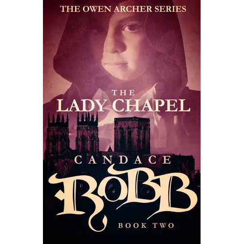 The Lady Chapel: The Owen Archer Series - Book Two