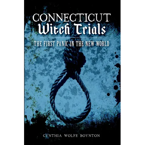 Connecticut Witch Trials: The First Panic in the New World