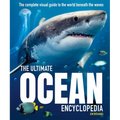 The Ultimate Ocean Encyclopedia: The Complete Visual Guide to Ocean Life