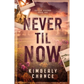Never til Now