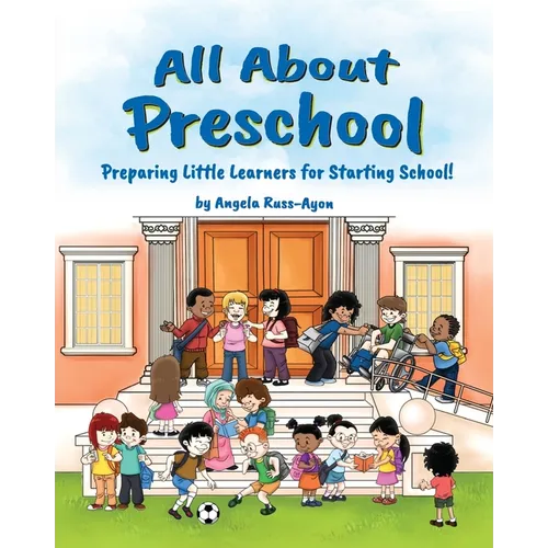All About Preschool: Preparing Little Learners for Starting School! (Diverse and Multicultural)