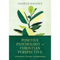 Positive Psychology in Christian Perspective: Foundations, Concepts, and Applications