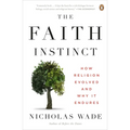 The Faith Instinct: How Religion Evolved and Why It Endures