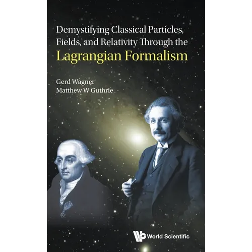 Demystify Classic Particles, Fields, & Relativity Lagrang .