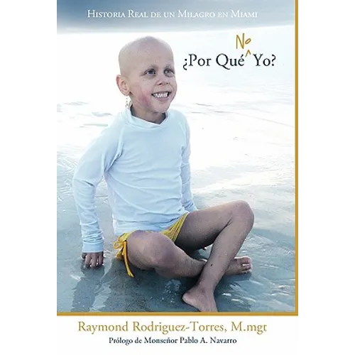 Por Que No Yo?: Historia Real de Un Milagro En Miami