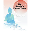 The Buddha's Path of Virtue: A Translation of the Dhammapada