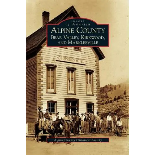 Alpine County: Bear Valley, Kirkwood, and Markleeville