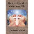 How to Live the Victorious Life
