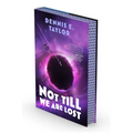 Not Till We Are Lost: Bobiverse: Book 5