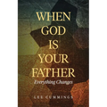 When God Is Your Father Everything Changes