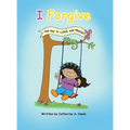 I Forgive: The key to LOVE and PEACE!