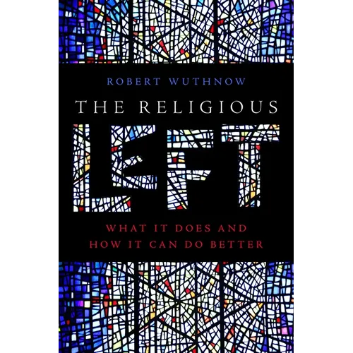 The Religious Left: What It Does and How It Can Do Better