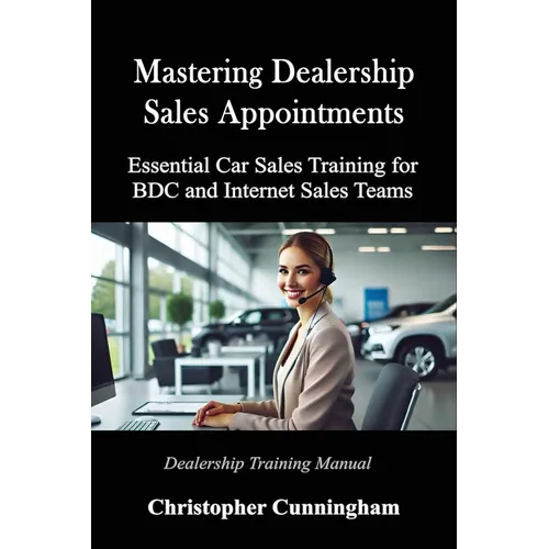 Mastering Dealership Appointments: Essential Car Sales Training for BDC and Internet Sales Teams