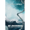 Be Anchored. 11-Week Journey To An Anchored Mindset