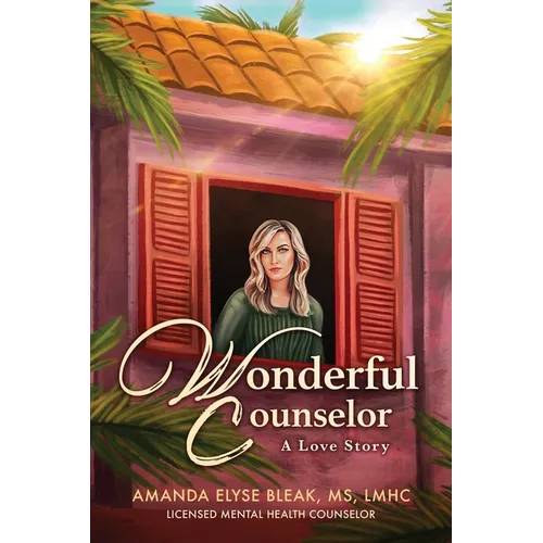 Wonderful Counselor: A Love Story
