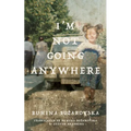 I'm Not Going Anywhere