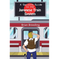 A Gaijin's Guide to the Japanese Train System