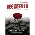 Registered: A Memoir: Life After The Label