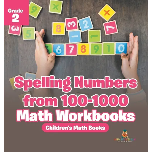 Spelling Numbers from 100-1000 - Math Workbooks Grade 2 Children's Math Books