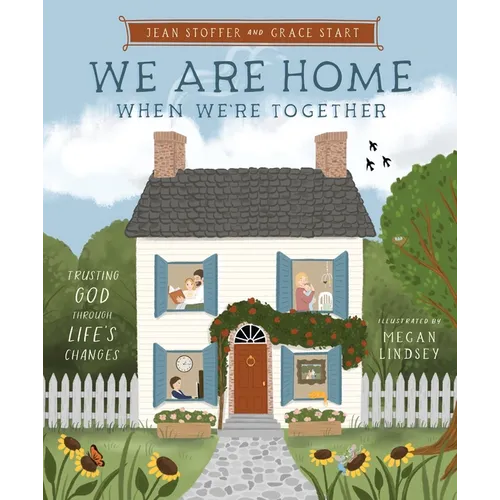 We Are Home When We're Together: Trusting God Through Life's Changes