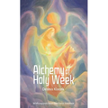 Alchemy of Holy Week