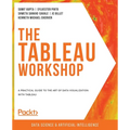 The Tableau Workshop: A practical guide to the art of data visualization with Tableau