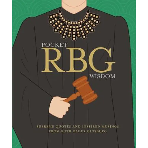 Pocket Rbg Wisdom: Supreme Quotes and Inspired Musings from Ruth Bader Ginsburg