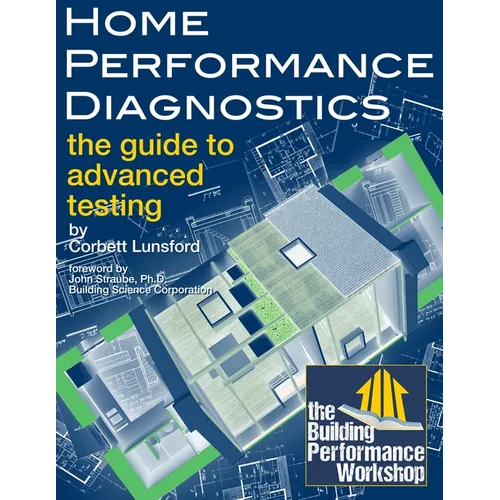 Home Performance Diagnostics: the Guide to Advanced Testing