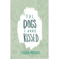 The Dogs I Have Kissed