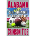 Daily Devotions for Die-Hard Fans MORE Alabama Crimson Tide
