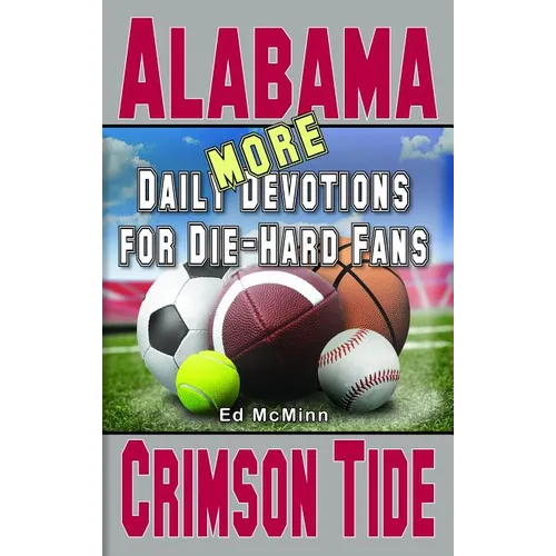 Daily Devotions for Die-Hard Fans MORE Alabama Crimson Tide