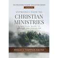 Introduction to Christian Ministries: A Practical Guide to Leading and Discipling