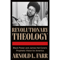 Revolutionary Theology: Black Power and James Hal Cone's Prophetic Vision for America