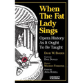 When the Fat Lady Sings: Opera History as It Ought to Be Taught