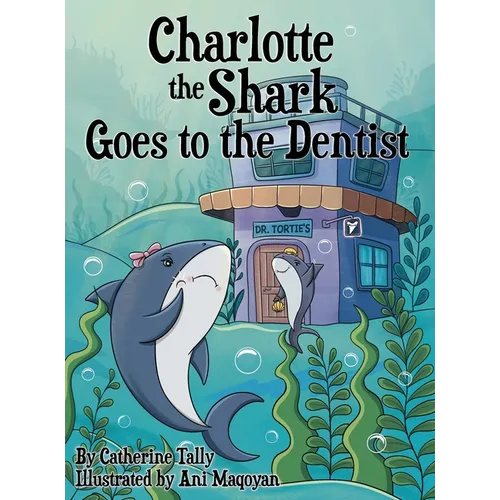 Charlotte the Shark Goes to the Dentist