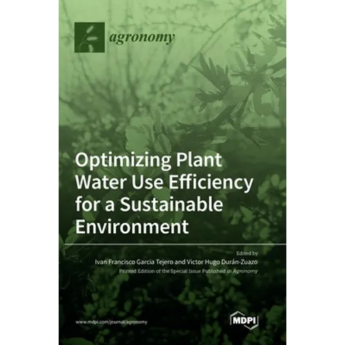 Optimizing Plant Water Use Efficiency for a Sustainable Environment