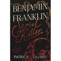 Benjamin Franklin Serial KIller