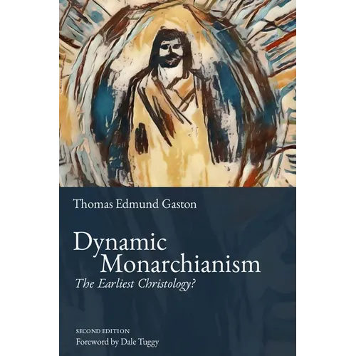 Dynamic Monarchianism: The Earliest Christology?