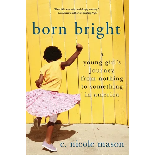 Born Bright: A Young Girl's Journey from Nothing to Something in America