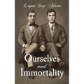 Ourselves and Immortality
