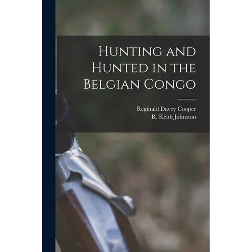 Hunting and Hunted in the Belgian Congo