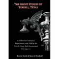 The Ghost Stories of Terrell, Texas Second Edition: A Collection Compiled, Experienced, and Told by the Terrell Ghost Walk Paranormal Investigators