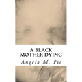 A Black Mother Dying