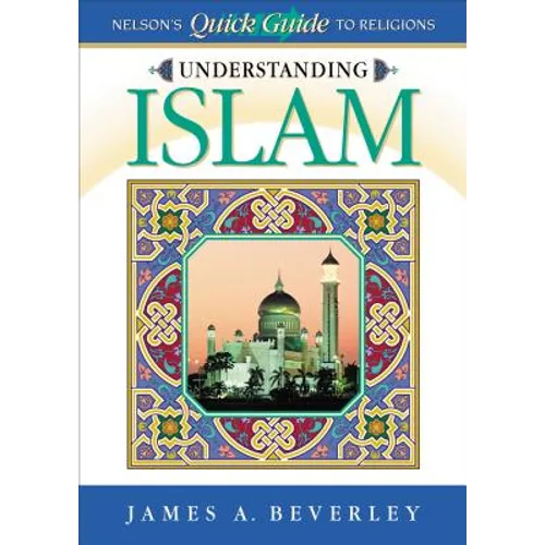 Understanding Islam: Nelson's Quick Guide to Religions