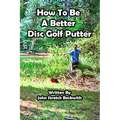How to be a Better Disc Golf Putter: He makes everything!