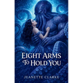 Eight Arms To Hold You