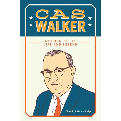 Cas Walker: Stories on His Life and Legend