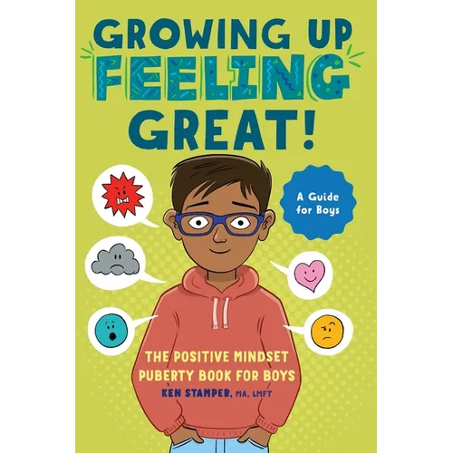 Growing Up Feeling Great!: The Positive Mindset Puberty Book for Boys