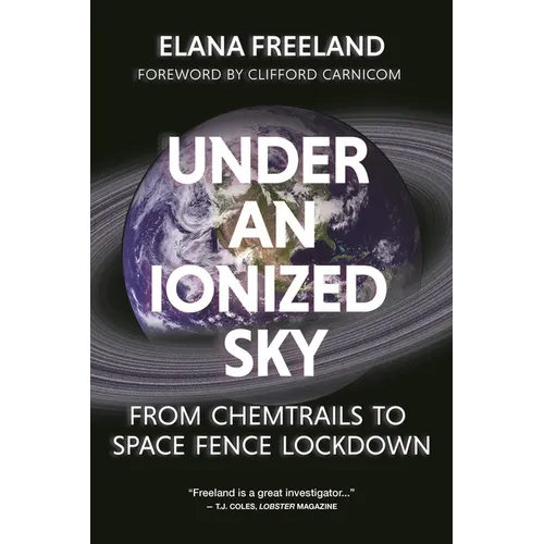 Under an Ionized Sky: From Chemtrails to Space Fence Lockdown