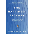The Happiness Pathway: A step-by-step guide to finding true joy and fulfilment
